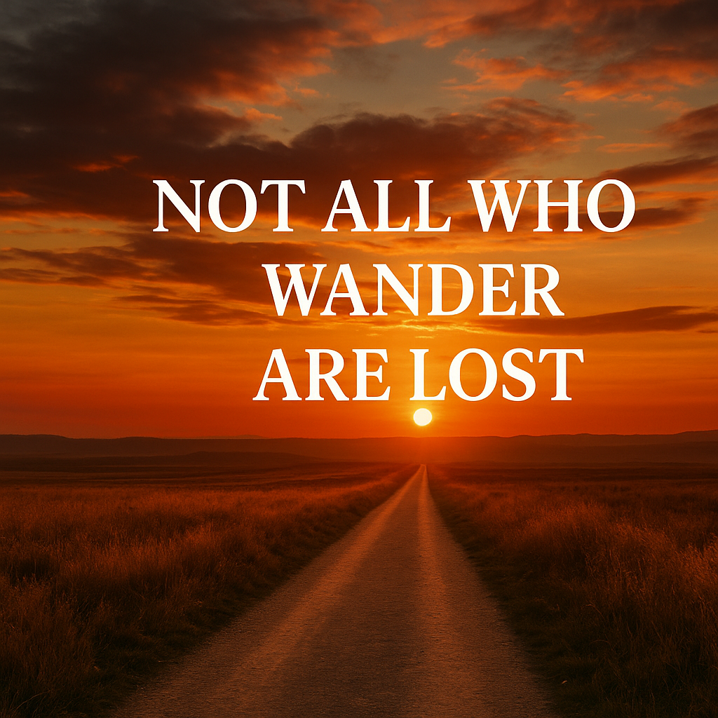 Not All Who Wander Are Lost